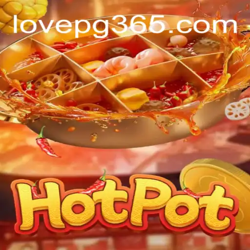 Exploring the Thrills of Hotpot: A Dive into LOVE PG