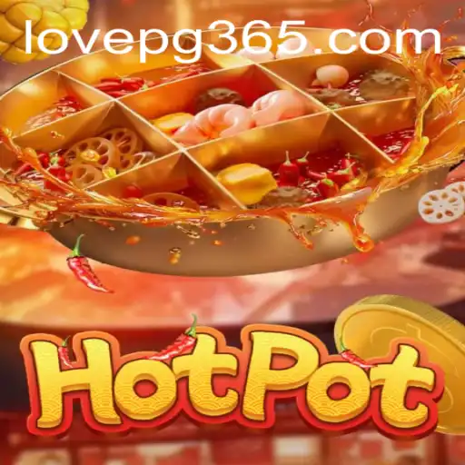 Exploring the Thrills of Hotpot: A Dive into LOVE PG